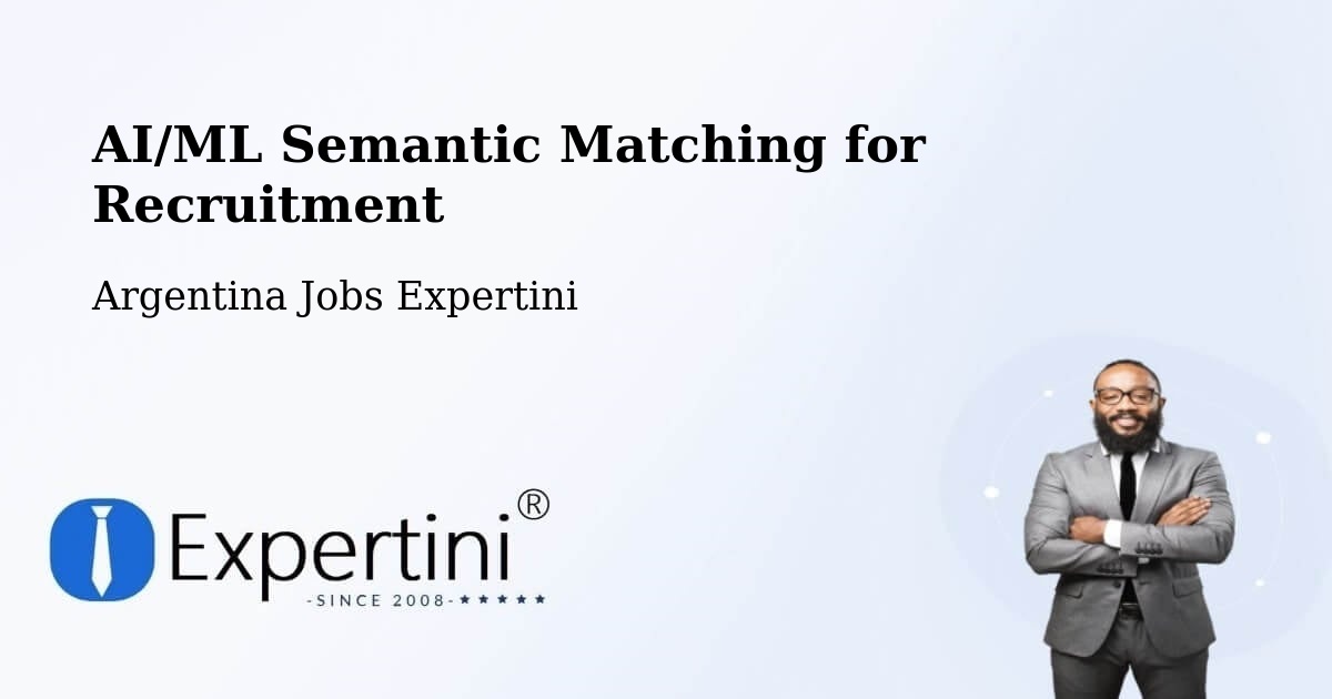 AI/ML Semantic Matching for Recruitment - Argentina Jobs Expertini